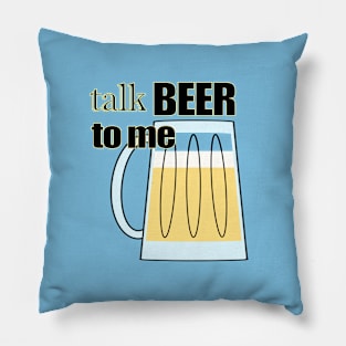 Talk BEER to me Pillow