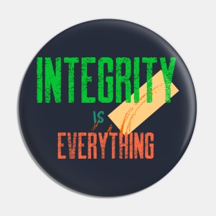 Integrity is everything Pin