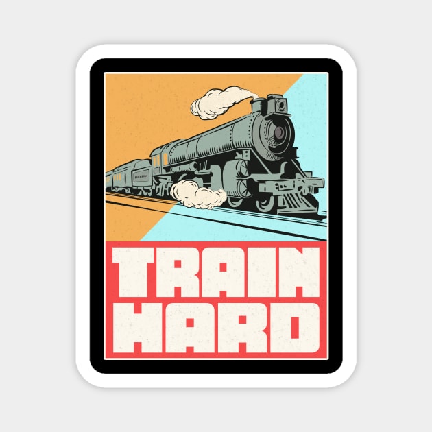 Train Hard Railroad Magnet by Foxxy Merch