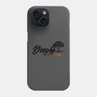 Deeply Rooted Signature Collection Phone Case