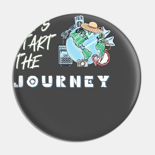 Let's Start The Journey Pin