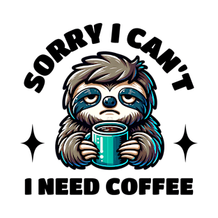 Funny Cartoon Sorry I Can't I Need Coffee T-Shirt