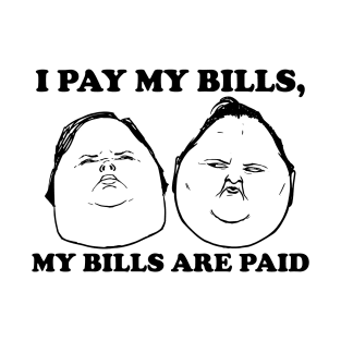 I Pay My Bills My Bills Are Paid T-Shirt