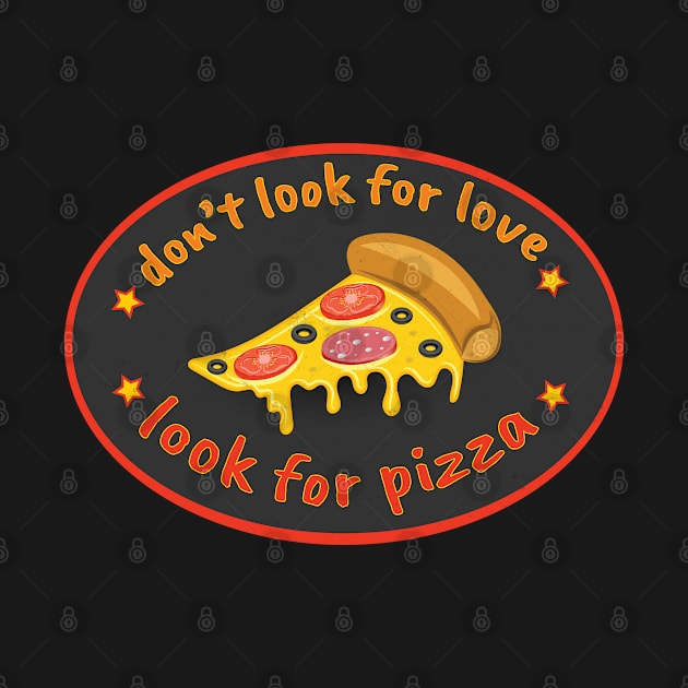 dont look for love look for pizza by lvxp