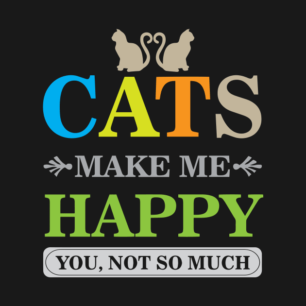 Cats Make Me Happy You Not So Much Cool Creative Beautiful Typography Design by Stylomart