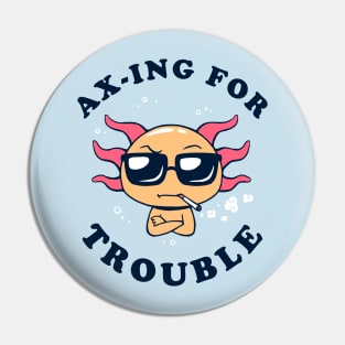 Ax-ing For Trouble Pin