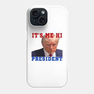 it's me hi president Phone Case