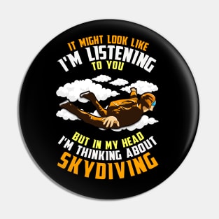 In My Head I'm Thinking About Skydiving Pin