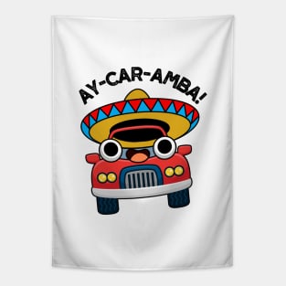 Ay-Car-Amba Funny Mexican Car Pun Tapestry