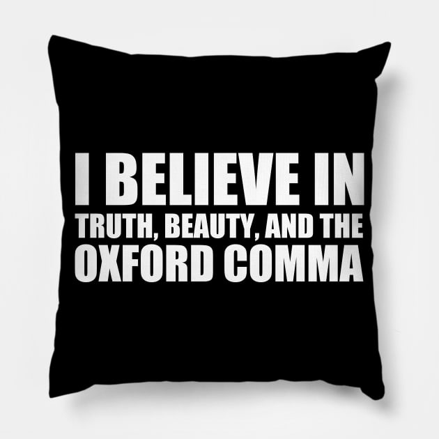 I Believe in the Oxford Comma Pillow by epiclovedesigns