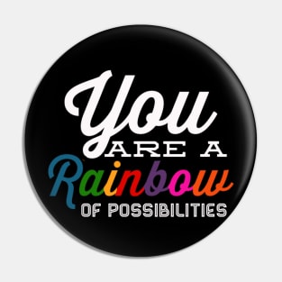 You Are A Rainbow Of Possibilities positive motivational funny typography Pin
