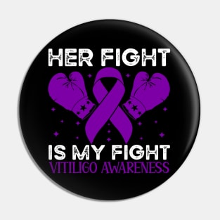 Her Fight is My Fight Vitiligo Awareness Pin