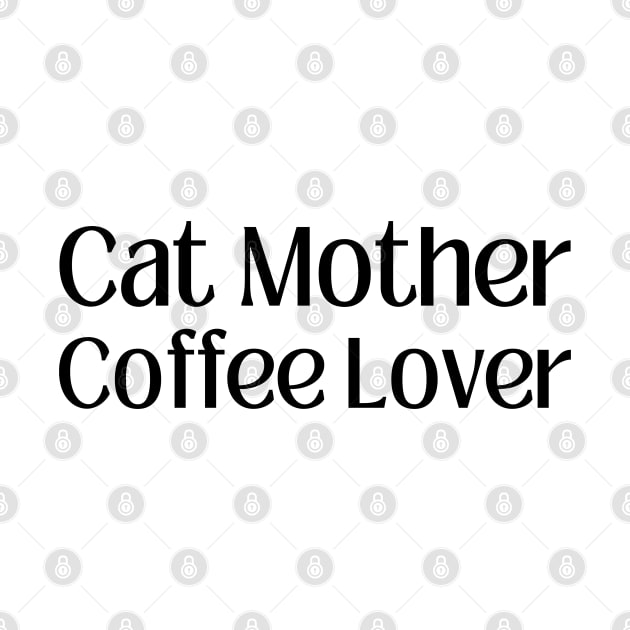 Cat Mother Coffee Lover by HobbyAndArt