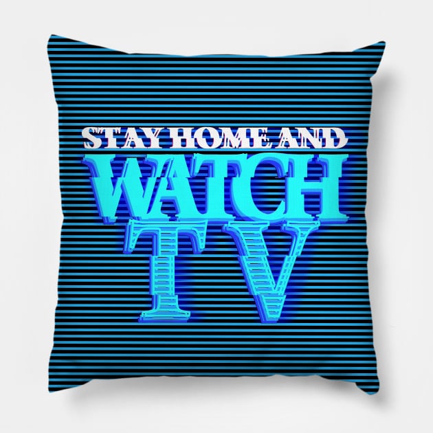 STAY HOME AND WATCH TV #4 Pillow by RickTurner