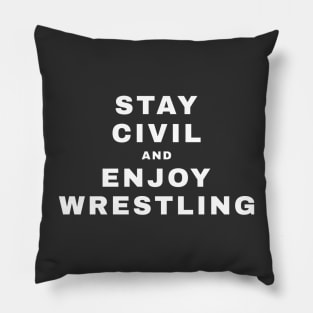 Stay Civil and Enjoy Wrestling (Pro Wrestling) Pillow