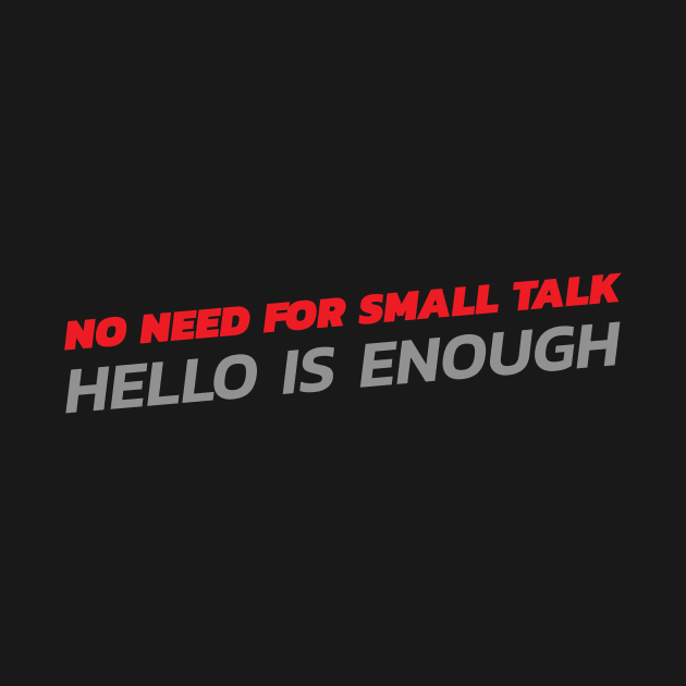 No Need For Small Talk Hello Is Enough, Introvert by ILT87