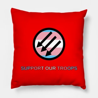 Trans Antifascists: Support Our Troops Pillow