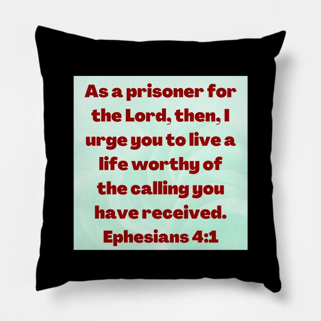 Bible Verse Ephesians 4:1 Pillow by Prayingwarrior