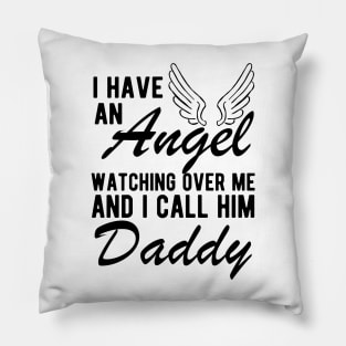 Daddy Remembrance - I have an angel watching Over me and I call him daddy Pillow