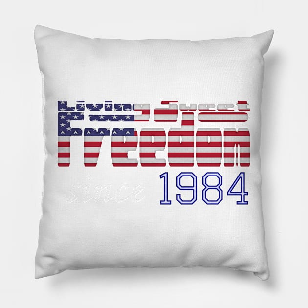 Living Sweet Freedom Since 1984 Pillow by SolarCross