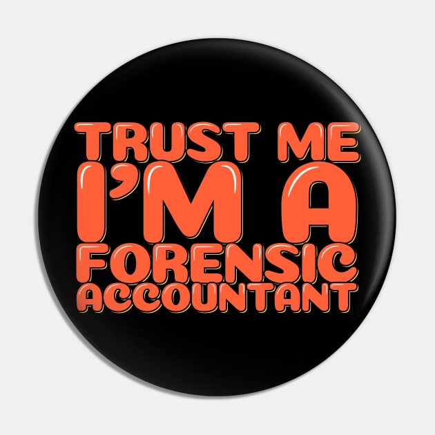 Accountant Job Trust Me I'm a Forensic Accountant Pin by ardp13