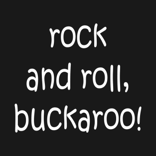 Rock and roll, buckaroo! Pocket T-Shirt