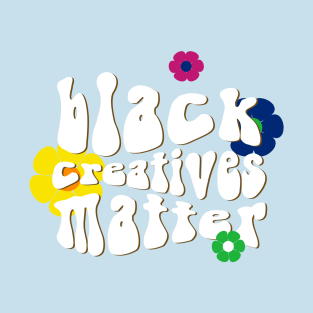 black creatives matter T-Shirt