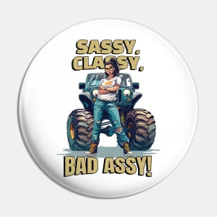 Sassy, Classy, Bad assy! Pin