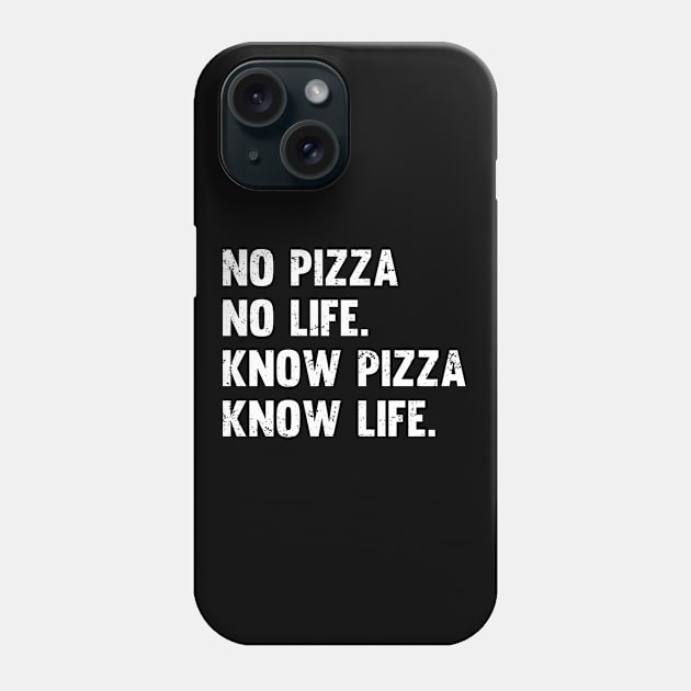 Pizza - No Pizza No Life Know Pizza Know Life Phone Case by Kudostees