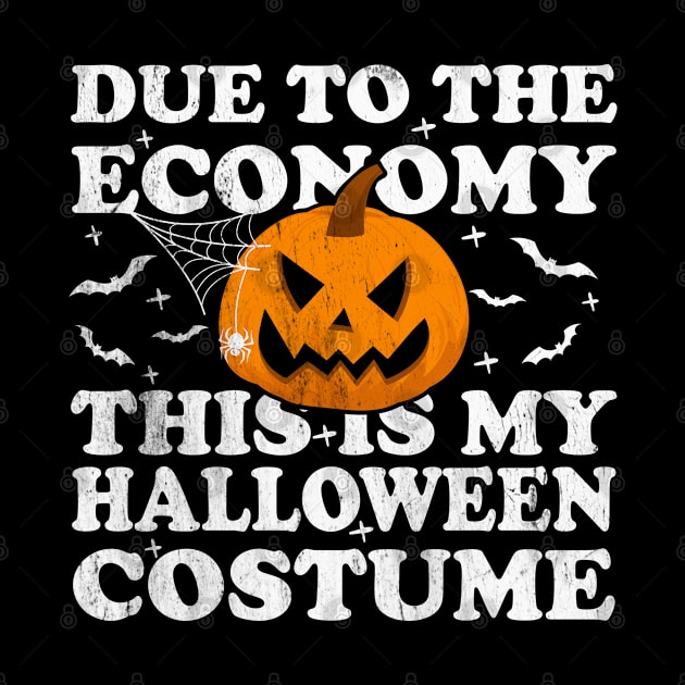 Due To The Economy This Is My Halloween Costume by Blonc