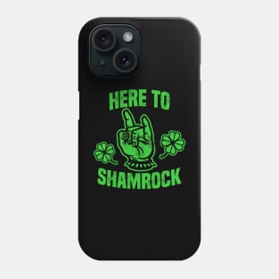 HERE TO SHAMROCK Phone Case