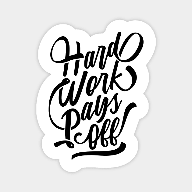 Hard Work Pays Off Magnet by MellowGroove