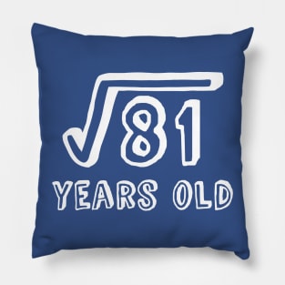 Square Root of 81 Years Old (9th birthday) Pillow