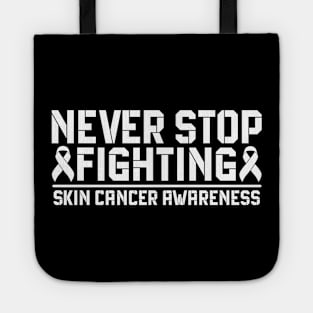 Never Stop Fighting Skin Cancer Awareness Tote