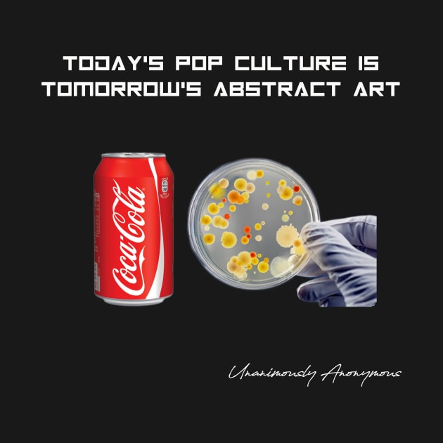 Today's Pop Culture Is Tomorrow's Abstract Art by UnanimouslyAnonymous