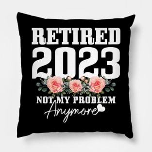 Retired 2023 Not My Problem Anymore Vintage Pillow