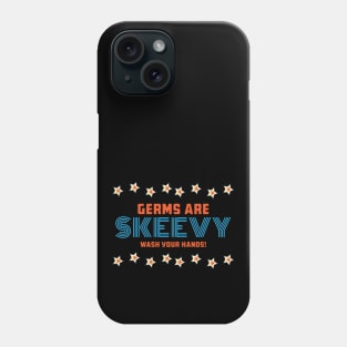 Germs Are Skeevy Wash Your Hands Phone Case