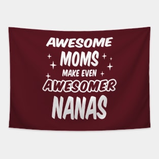 Awesome Moms make even Awesomer Nanas Tapestry