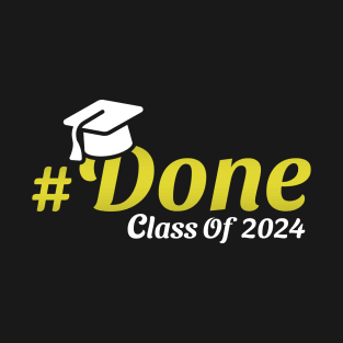 Done Class Of 2024 Graduate Graduation T-Shirt