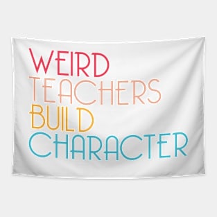 Weird Teachers Build Character Tapestry