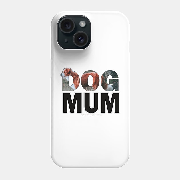 DOG MUM - Brown and white collie oil painting word art Phone Case by DawnDesignsWordArt