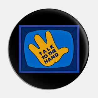 Talk To The Hand - Simpsons TV Sitcom Parody Pin