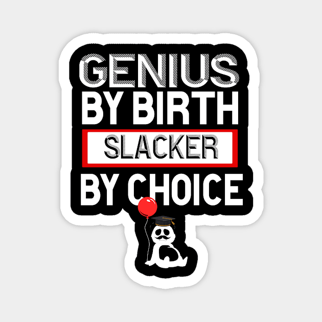 Genius By Birth Slacker By Choice Magnet by 29 hour design