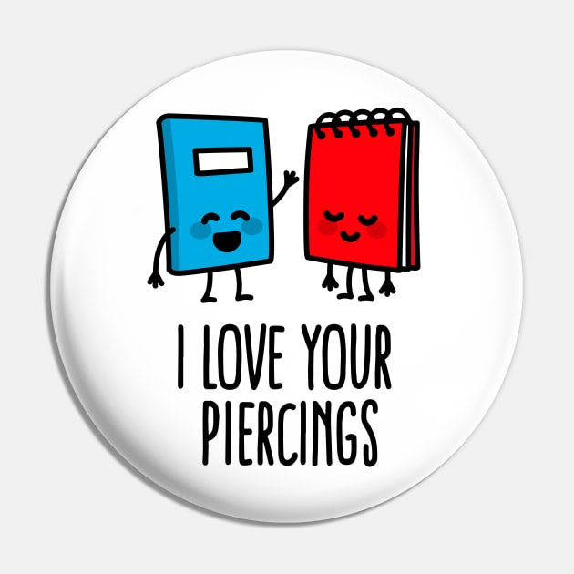 I love your piercings funny body art piercer piercing saying Pin by LaundryFactory