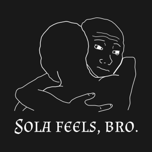 Sola Feels, Bro T-Shirt