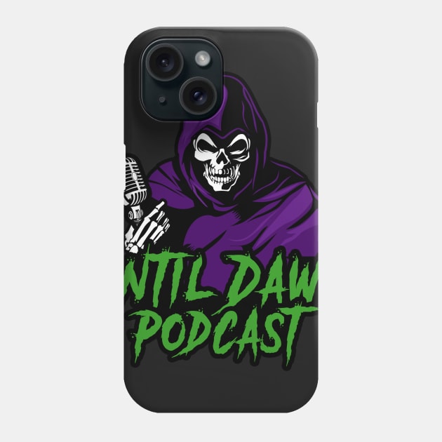 Until Dawn Podcast Phone Case by Until Dawn Podcast