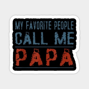 My Favorite People Call Me Papa Proud Dad Grandpa Magnet