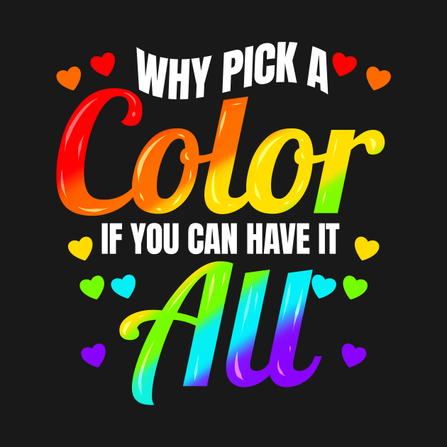 Why Pick A Color If You Can Have It All LGBTQ by SinBle