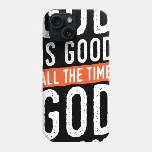 God is Good All The Time Phone Case