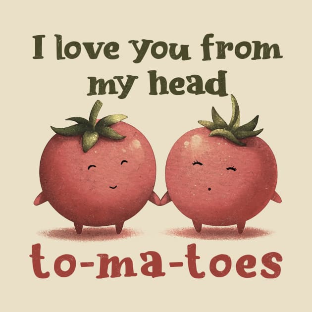 I love you from my head tomatoes by MasutaroOracle